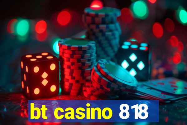 bt casino 818